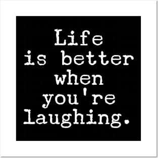 Motivational Quote - Life is better when you’re laughing. Posters and Art